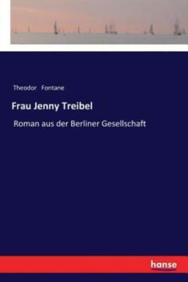 Frau Jenny Treibel: Roman Aus Der Berliner Gesellschaft