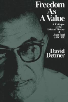Freedom As A Value: A Critique Of The Ethical Theory Of Jean-Paul Sartre