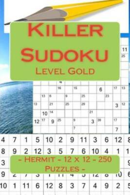 Killer Sudoku - Hermit - 12 X 12 - 250 Puzzles - Level Gold: Excellent Level