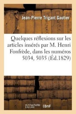 Quelques R?Flexions Sur Les Articles Ins?R?S Par M  Henri Fonfr?De, Dans Le...
