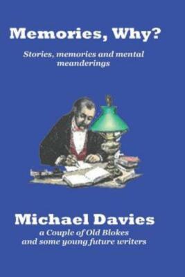 Memories Why?: Short Stories, Memories And Mental Meanderings