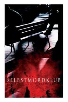 Der Selbstmordklub: Und Andere Geschichten: Des Rajahs Diamant, Der Arzt Un...