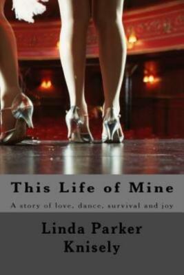 This Life Of Mine: A Story Of Love, Dance, And Survival