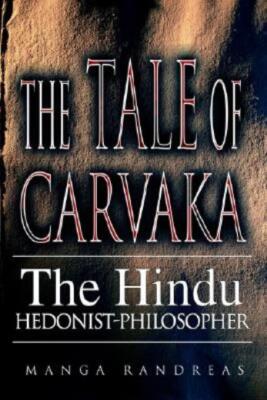 The Tale Of Carvaka: The Hindu Hedonist-Philosopher