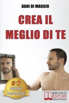 Crea Il Meglio Di Te: Come Visualizzare La Tua Migliore Versione E Interpre...