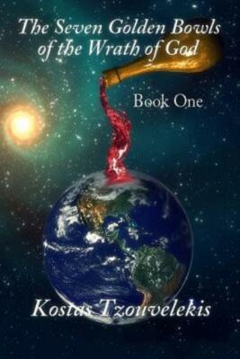 The Seven Golden Bowls Of The Wrath Of God: Book One 1