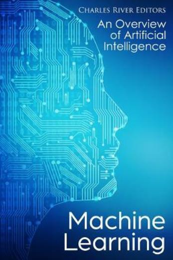 Machine Learning: An Overview of Artificial Intelligence