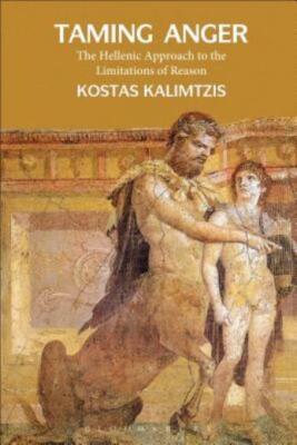 Taming Anger: The Hellenic Approach To The Limitations Of Reason