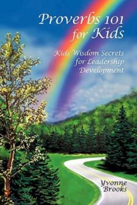 Proverbs 101 For Kids: Kids Wisdom Secrets For Leadership Development