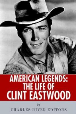 American Legends: The Life Of Clint Eastwood