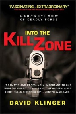 Into The Kill Zone: A Cop's Eye View Of Deadly Force