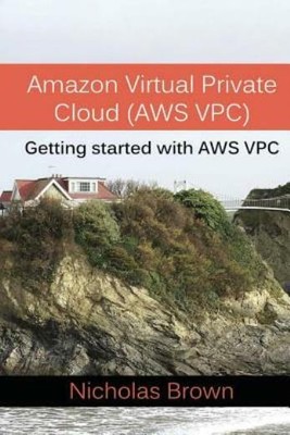 Virtual Private Cloud (Aws Vpc): Getting Started With Aws Vpc