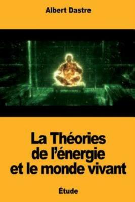 La Th?Ories De L'?Nergie Et Le Monde Vivant