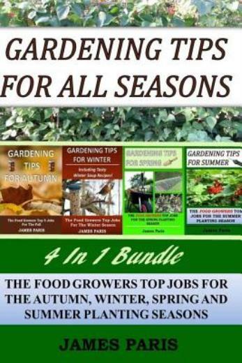 Gardening Tips For All Seasons 4 In 1 Bundle: The