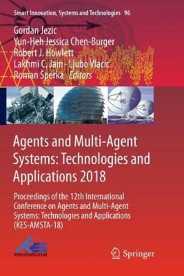 Agents and Multi-Agent Systems: Technologies and Applications 2018: Proceed...