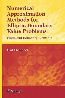 Numerical Approximation Methods For Elliptic Boundary Value Problems: Finit...