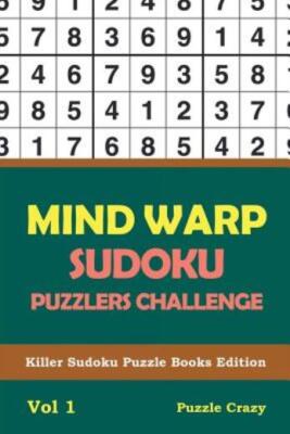 Mind Warp Sudoku Puzzlers Challenge Vol 1: Killer Sudoku Puzzle Books Editi...