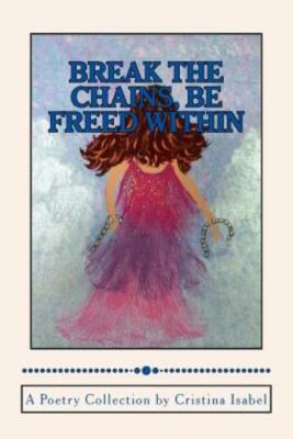 Break The Chains, Be Freed Within