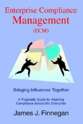 Enterprise Compliance Management (Ecm): Bringing Influences Together