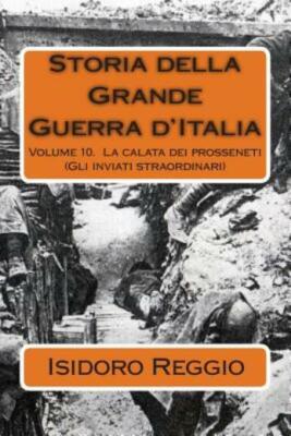 Storia Della Grande Guerra D'italia: Volume 10  La Calata Dei Prosseneti (G...