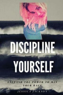 Discipline Yourself: Unleash The Power To Win Your Race