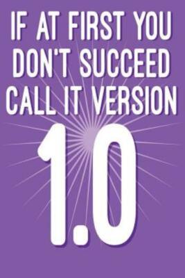 If At First You Don't Succeed Call It Version 1 0: Funny I T  Computer Tech...