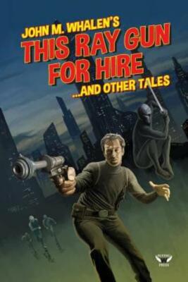 This Ray Gun For Hire       And Other Tales