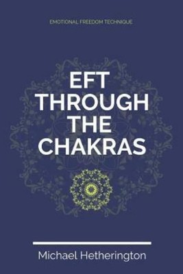 Emotional Freedom Technique (Eft) Through The Chakras