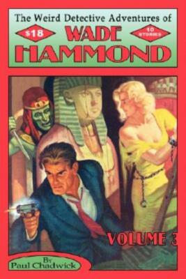The Weird Detective Adventures Of Wade Hammond: Vol  3