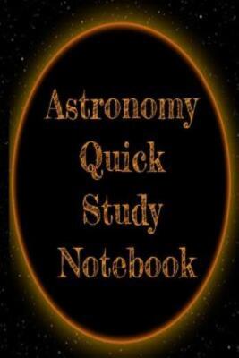 Astronomy Quick Study Notebook: Test Preparation For Advanced Astrophysics ...