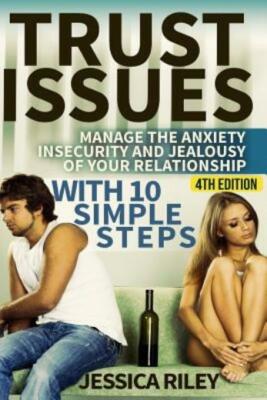 Trust Issues: Manage The Anxiety, Insecurity And Jealousy In Your... (RePrint)