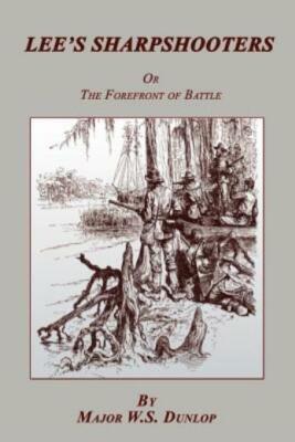 Lee's Sharpshooters: Or the Forefront of Battle