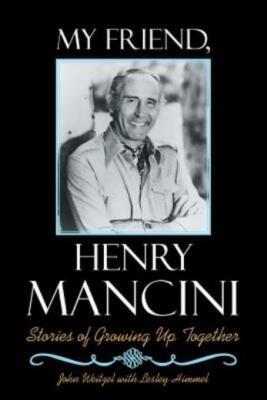 My Friend, Henry Mancini: Stories Of Growing Up Together