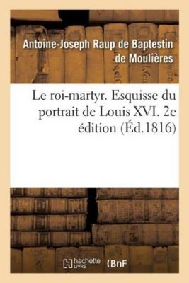 Le Roi-Martyr  Esquisse Du Portrait de Louis XVI  2e ?dition