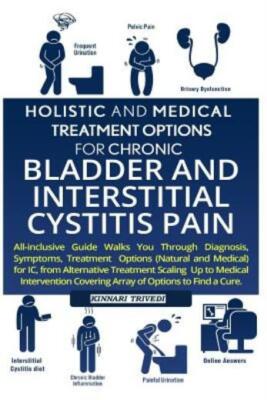 Holistic And Medical Treatment Options For Chronic Bladder And Interstitial...