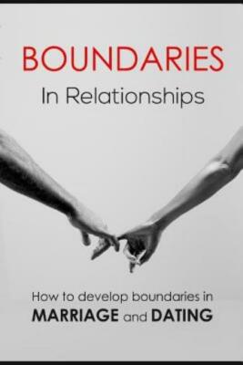 Boundaries In Relationships: How To Develop Boundaries In Marriage And Dating