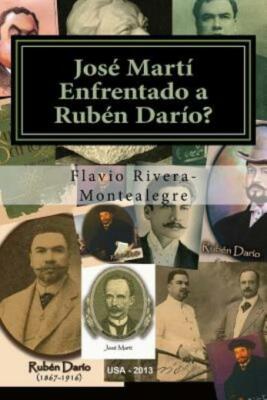 Jose Marti Enfrentado A Ruben Dario?: Ensayo Sobre La Calidad Literaria De ...