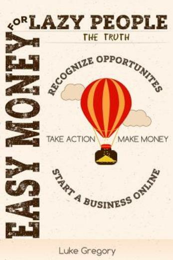 Easy Money For Lazy People: 5 Brain Switching Steps To