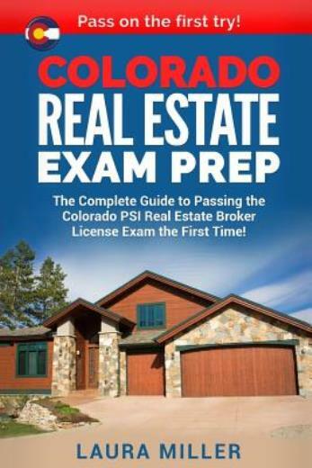 Colorado Real Estate Exam Prep: The Complete Guide To Passing The Colorado ...