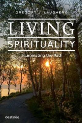 Living Spirituality: Illuminating The Path