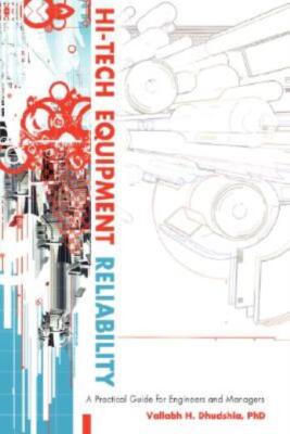 Hi-Tech Equipment Reliability: A Practical Guide For Engineers And Managers