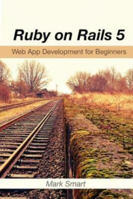 Ruby On Rails 5: Web App Development For Beginners