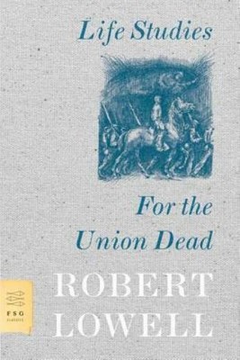 Life Studies And For The Union Dead