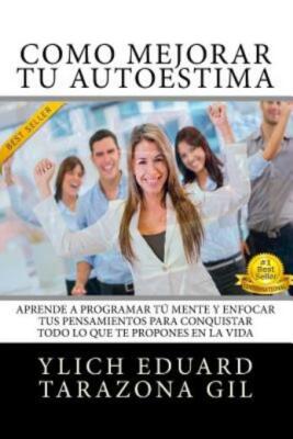 Como Mejorar T? Autoestima: Aprende A Programar T? Mente Y Enfocar Tus Pens...