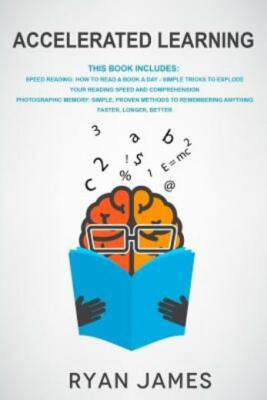 Accelerated Learning: 2 Manuscripts - Speed Reading: How To Read A Book A D...