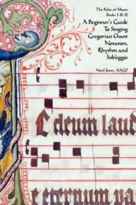 A Beginner's Guide To Singing Gregorian Chant Notation, Rhythm And Solfeggio