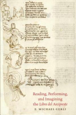 Reading, Performing, And Imagining The Libro Del Arcipreste