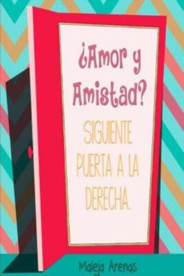 ?Amor Y Amistad? Siguiente Puerta A La Derecha