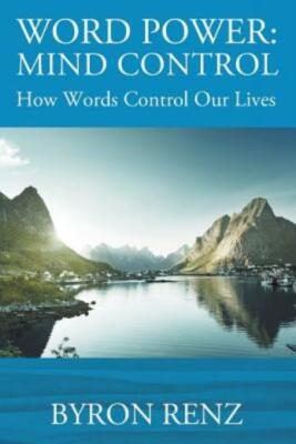 Word Power: Mind Control - How Words Control Our Lives