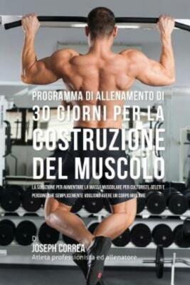 Programma Di Allenamento Di 30 Giorni Per La Costruzione Del Muscolo: La So...